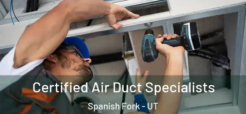  Certified Air Duct Specialists Spanish Fork - UT