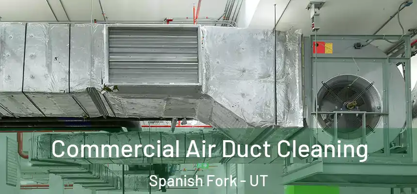 Commercial Air Duct Cleaning Spanish Fork - UT