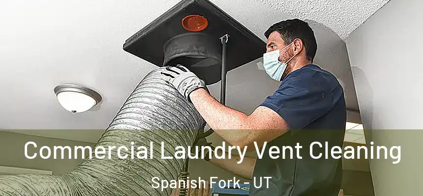  Commercial Laundry Vent Cleaning Spanish Fork - UT