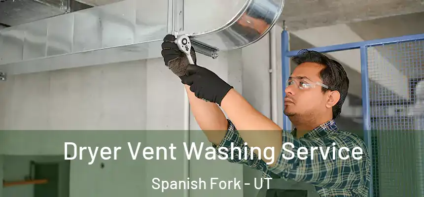  Dryer Vent Washing Service Spanish Fork - UT