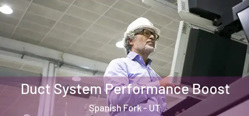 Duct System Performance Boost Spanish Fork - UT