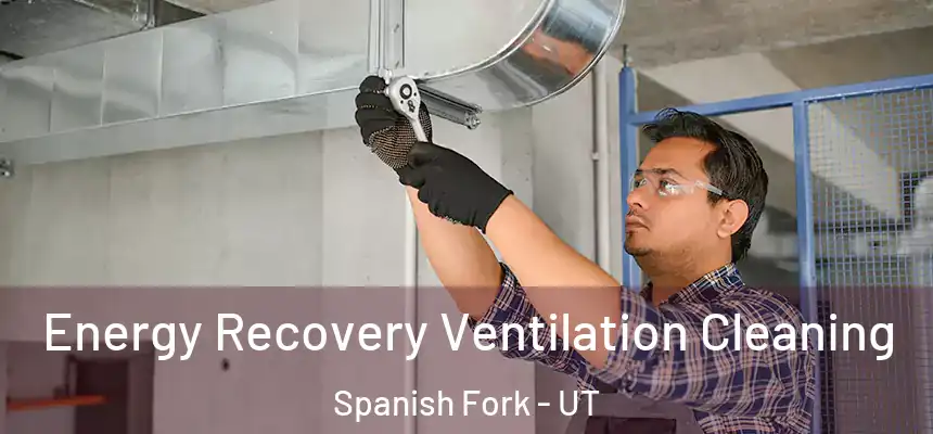  Energy Recovery Ventilation Cleaning Spanish Fork - UT