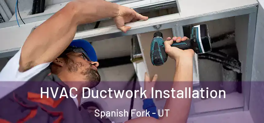  HVAC Ductwork Installation Spanish Fork - UT