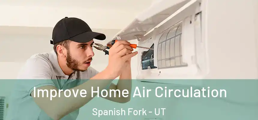  Improve Home Air Circulation Spanish Fork - UT