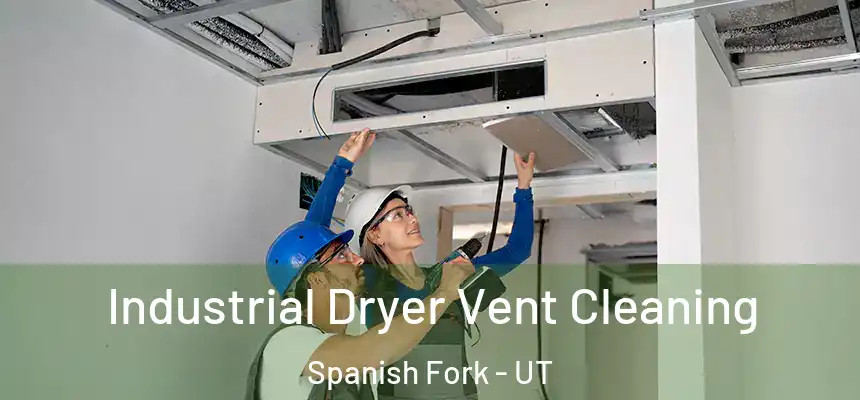  Industrial Dryer Vent Cleaning Spanish Fork - UT