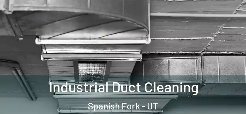  Industrial Duct Cleaning Spanish Fork - UT