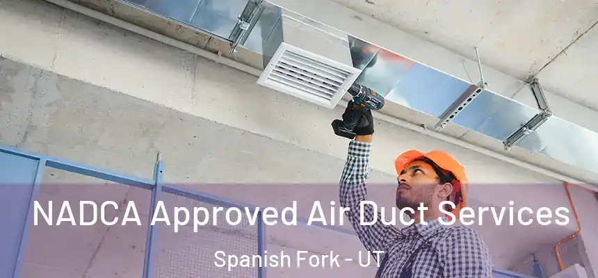  NADCA Approved Air Duct Services Spanish Fork - UT