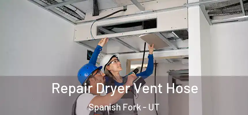  Repair Dryer Vent Hose Spanish Fork - UT