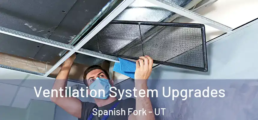 Ventilation System Upgrades Spanish Fork - UT